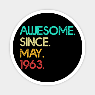 Awesome Since May 1963 Birthday For Women And Men Magnet